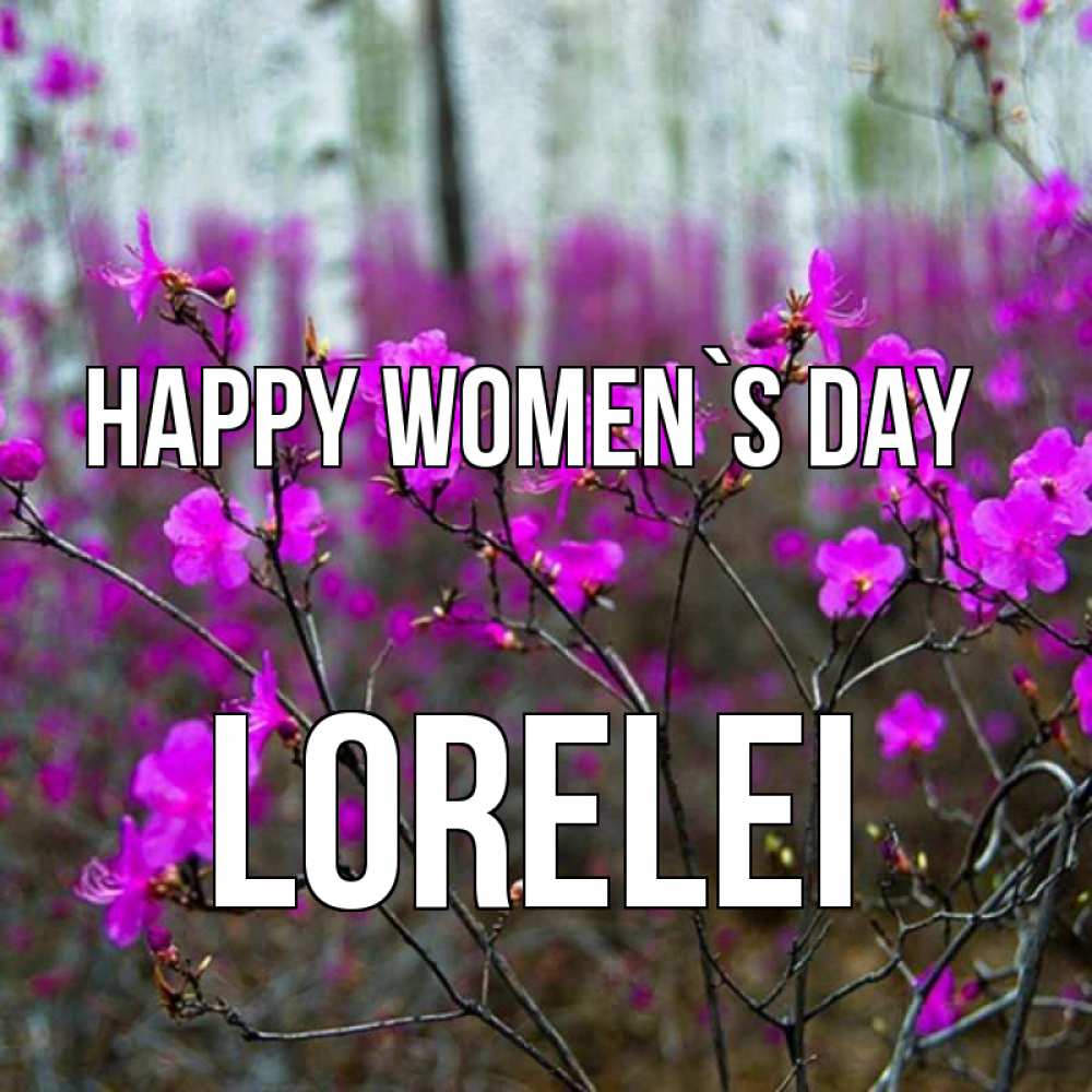 Greetings card с именем, Lorelei happy women`s day дикие цветы Greetings with text for free download 